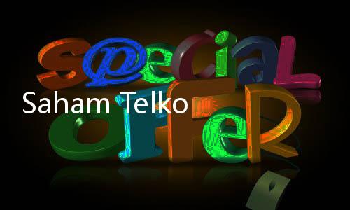 Saham Telkom Berhasil Menanjak 1,43% Jelang RUPST